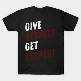 GIVE RESPECT GET RESPECT T-Shirt